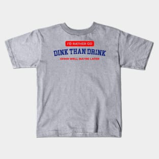 Dink than Drink Kids T-Shirt